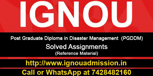 IGNOU PGDDM Solved Assignments are available (Post Graduate Diploma in Disaster Management )