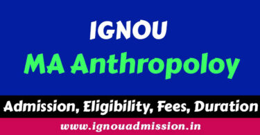 IGNOU MA Anthropology admission, eligibility, fees, duration