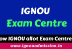 IGNOU Exam Centre Allotment December - The Complete Guide