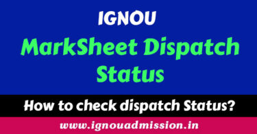 IGNOU Marksheet Dispatch Status