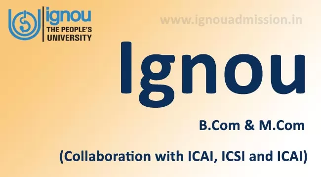 Ignou B.Com & M.Com programmes in collaboration with ICAI, ICSI, ICAI