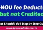 IGNOU FEE deducted but not credited