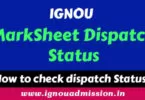 IGNOU Marksheet Dispatch Status